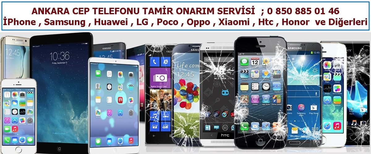 Ankara Cep Telefonu Tamiri , Akıllı Mobil Telefon Servis